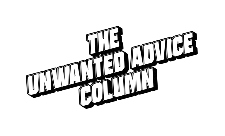 The Unwanted Advice Column