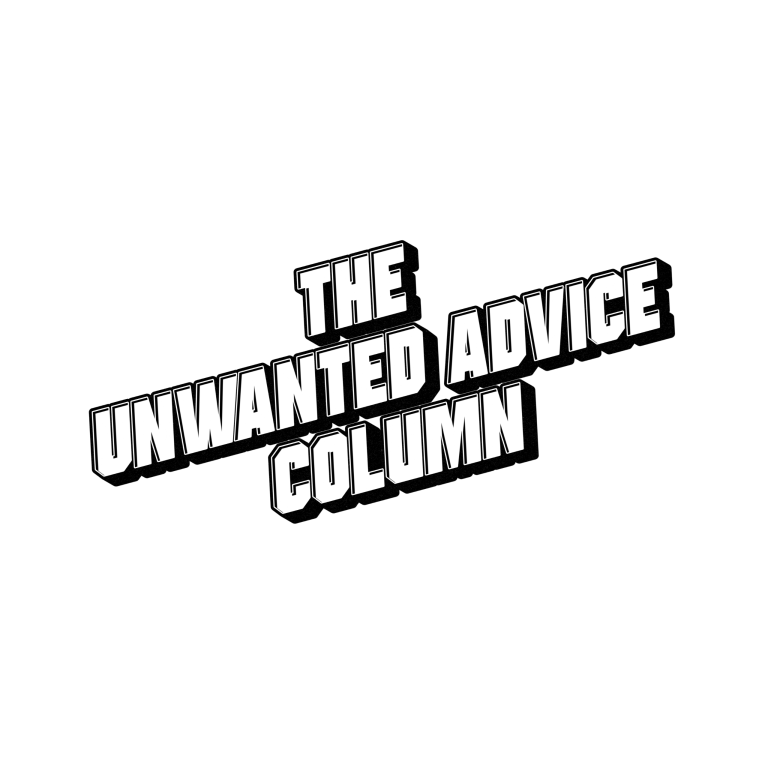 The Unwanted Advice Column